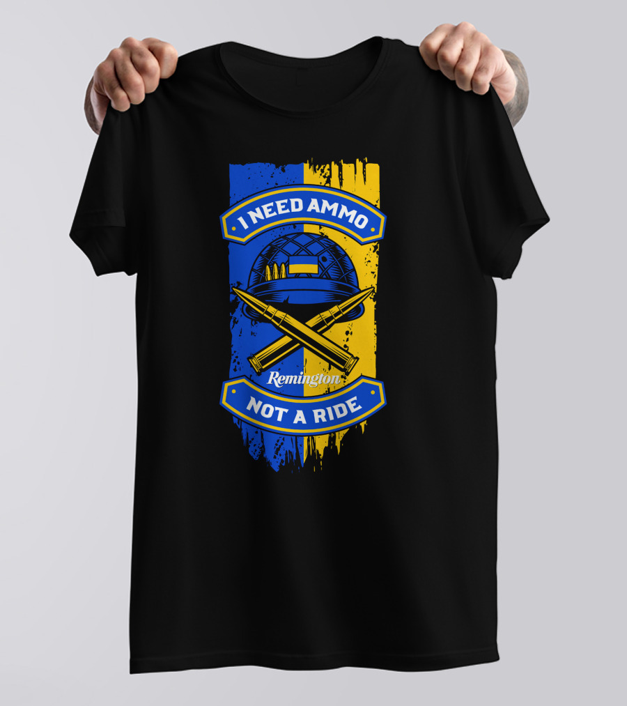 I Need Ammo Not A Ride Remington Helmet And Crossed Bullets T-Shirt