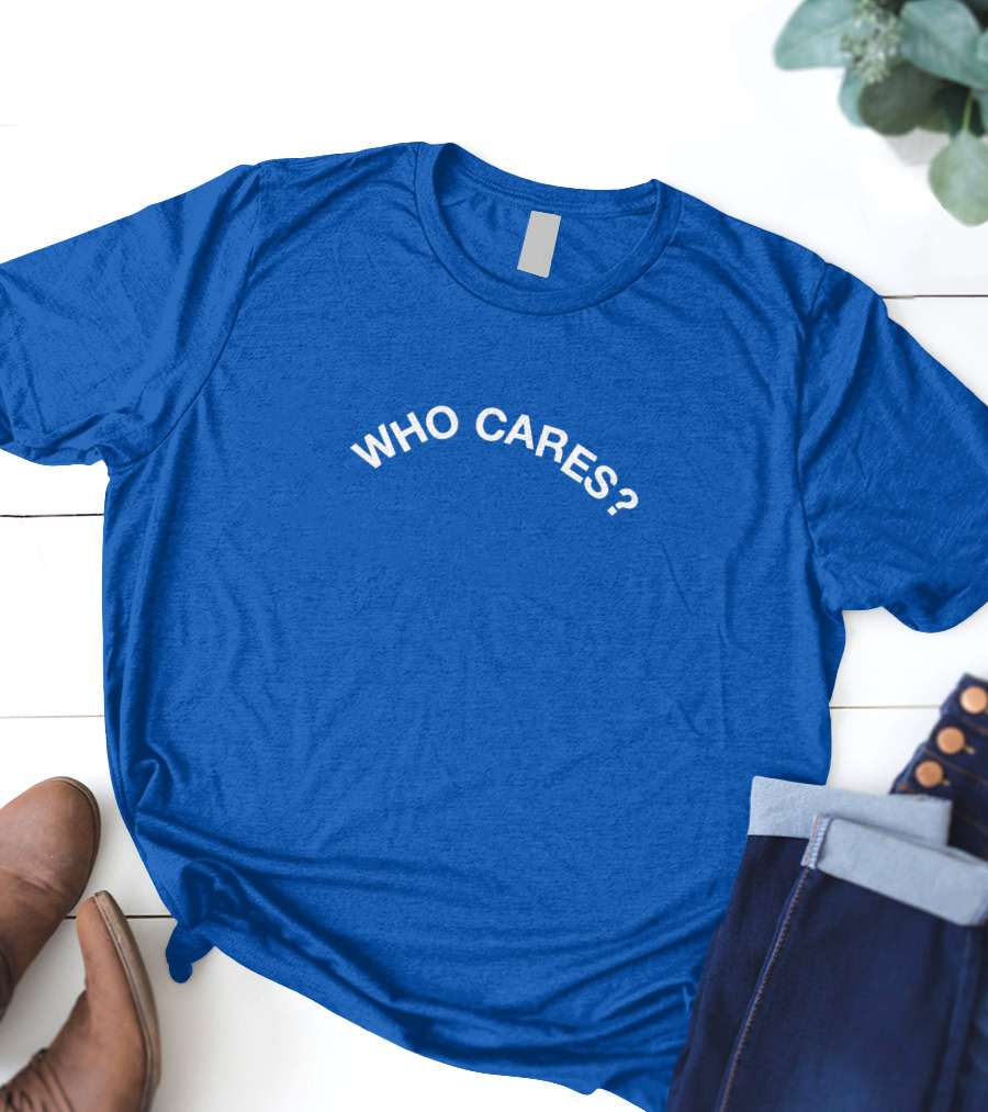 Who Cares Blue T-Shirt