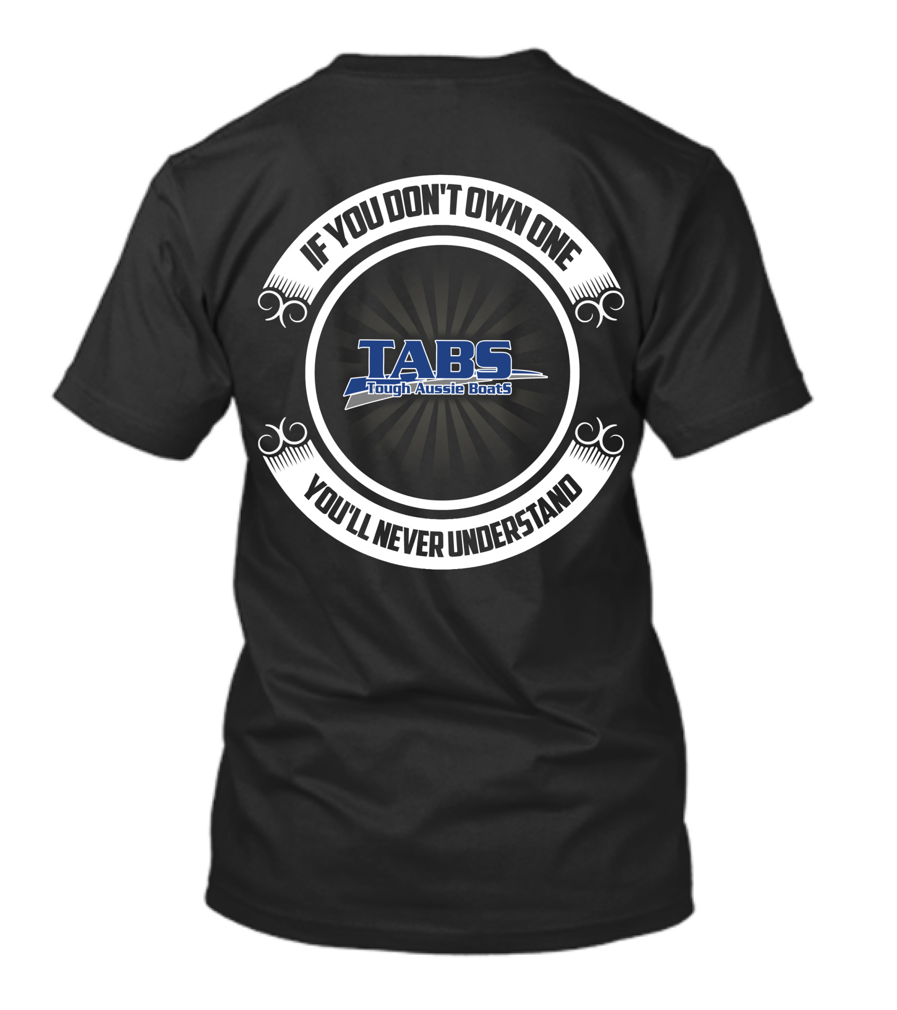 If You Don't Own One You'll Never Understand Tough Aussie Boats Tabs T-Shirt