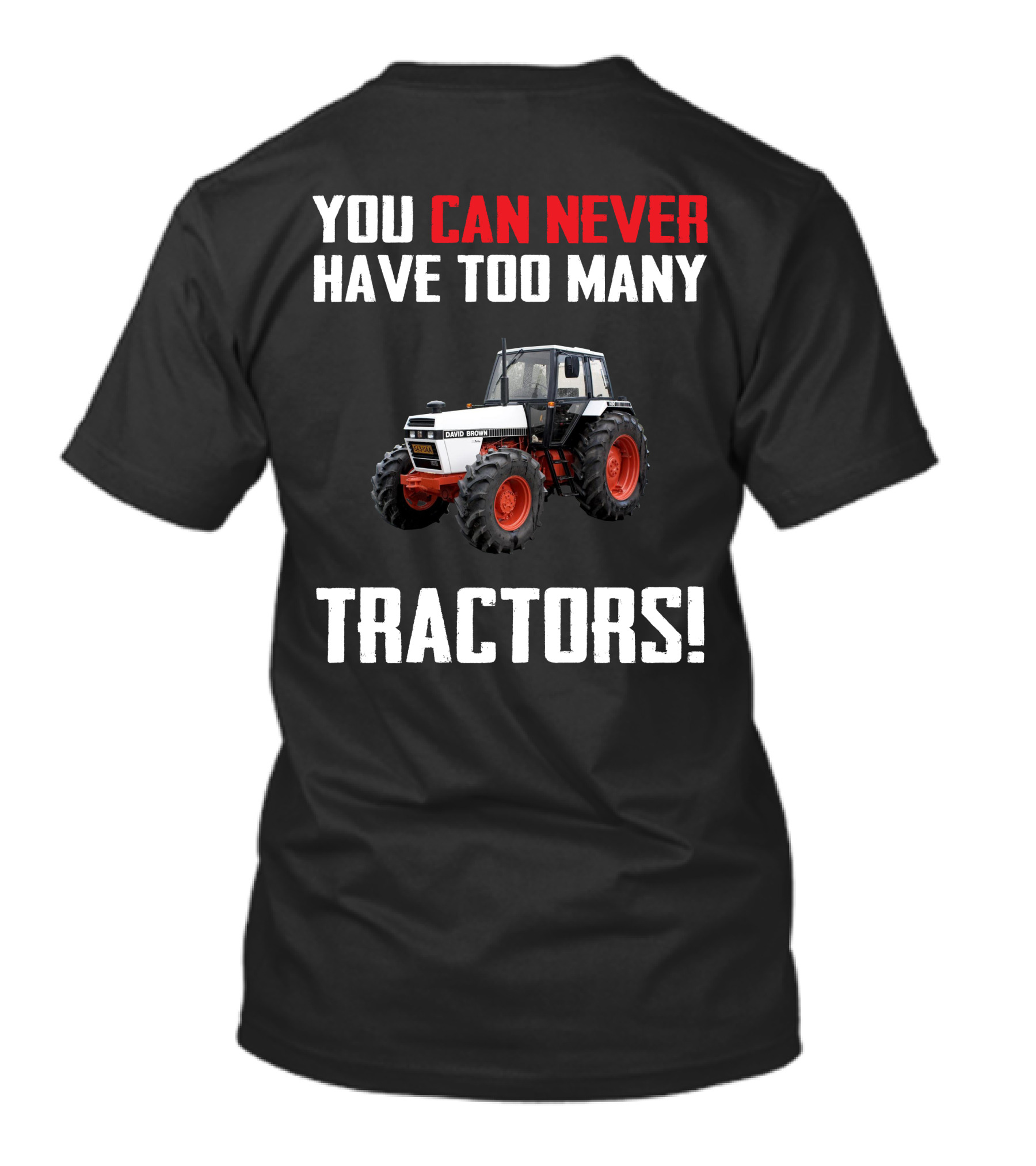 You Can Never Have Too Many David Brown 1690 Tractors T-Shirt