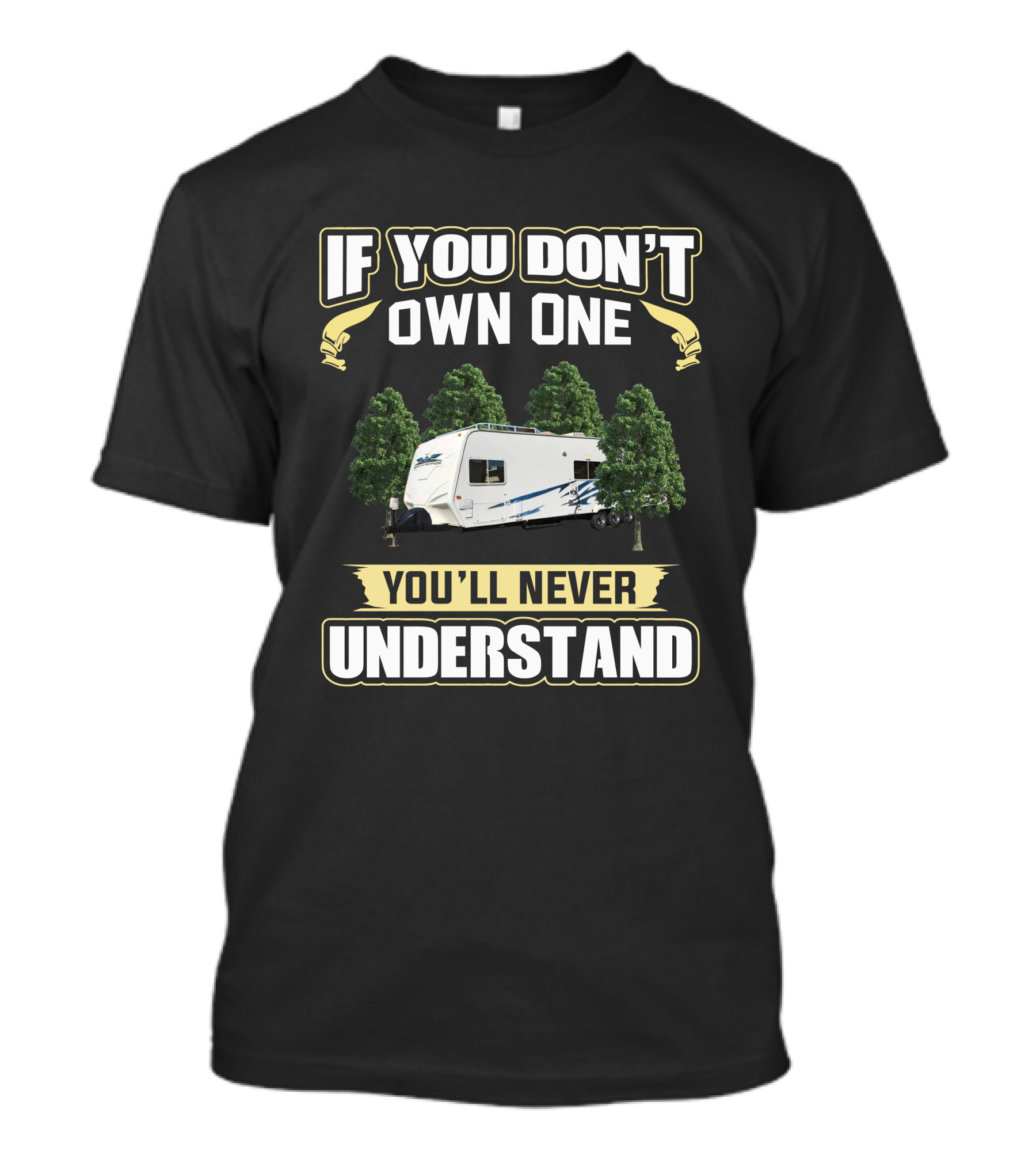 If You Don't Own One You'll Never Understand Camping RV Trees T-Shirt