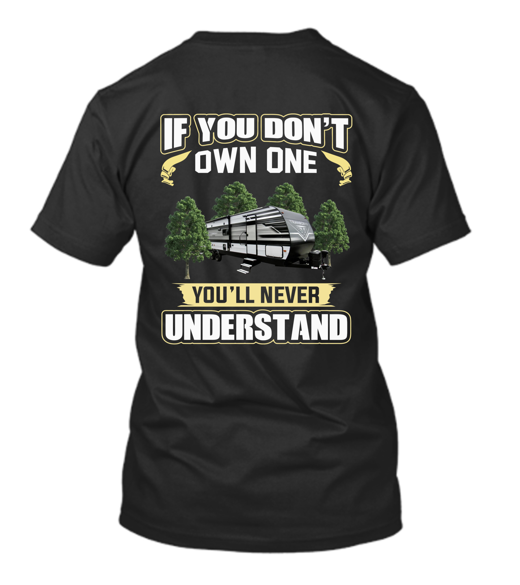 If You Don't Own One You'll Never Understand Grand Design Transcend 321 BH T-Shirt