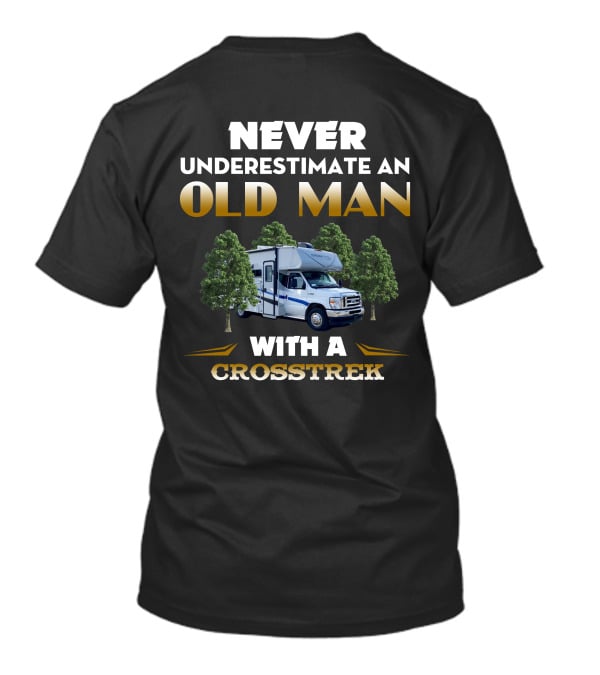 NEVER UNDERESTIMATE AN OLD MAN WITH A CROSSTREK T-Shirt