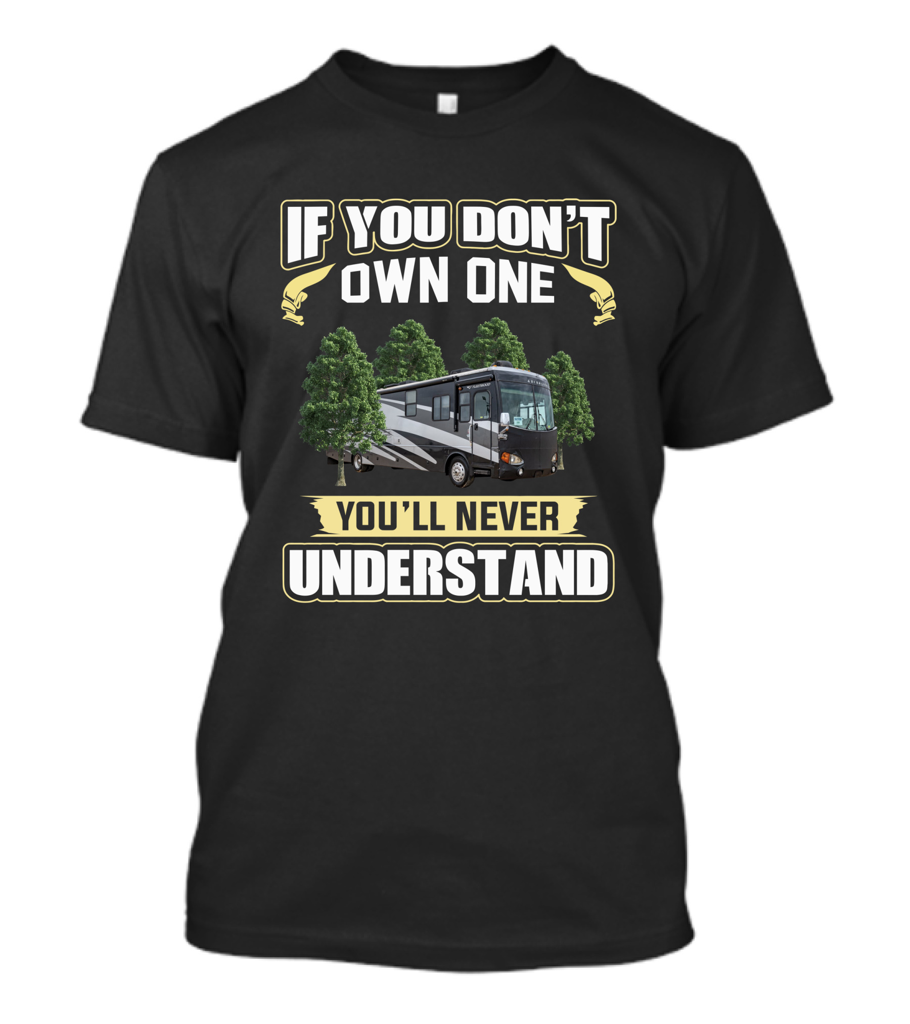 Fleetwood Excursion 39V If You Don't Own One You'll Never Understand T-Shirt