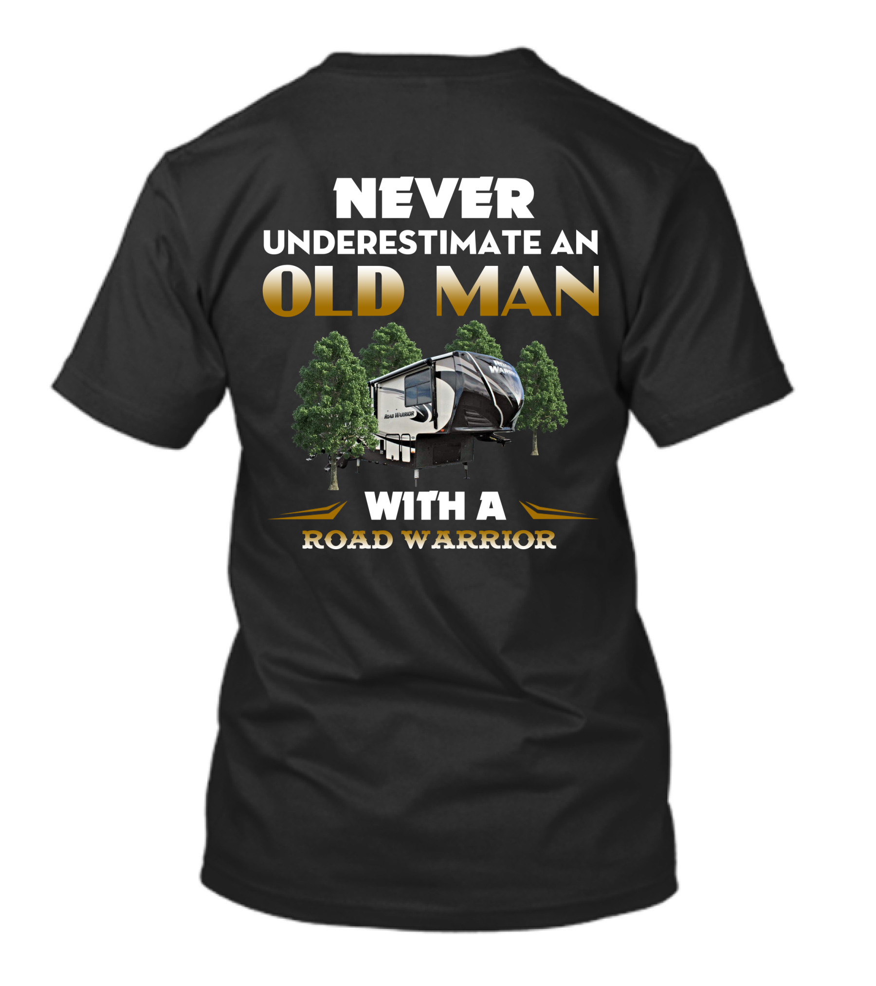 NEVER UNDERESTIMATE AN OLD MAN WITH A ROAD WARRIOR T-Shirt