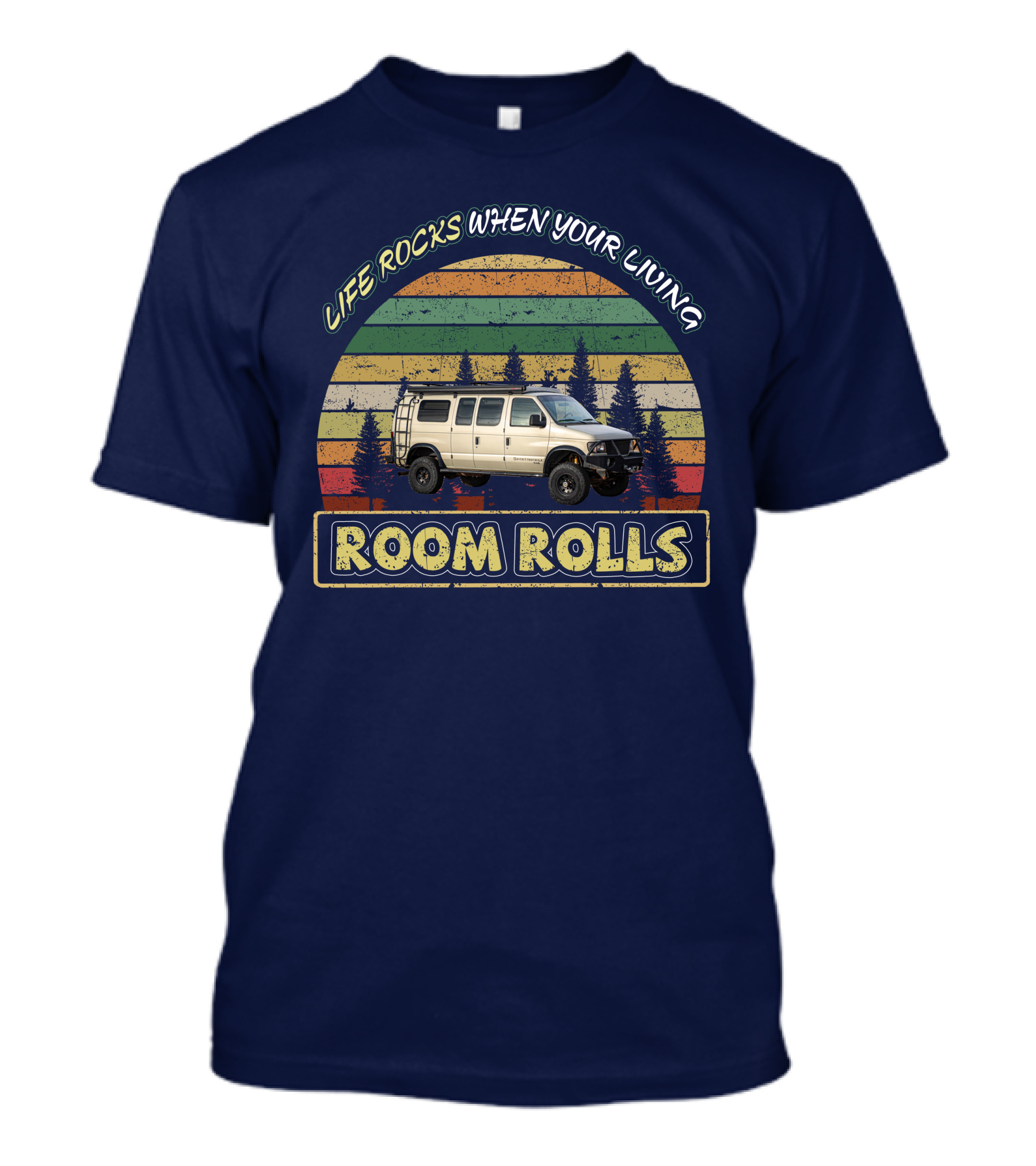 LIFE ROCKS WHEN YOUR LIVING ROOM ROLLS Sportsmobile 4x4 T-Shirt