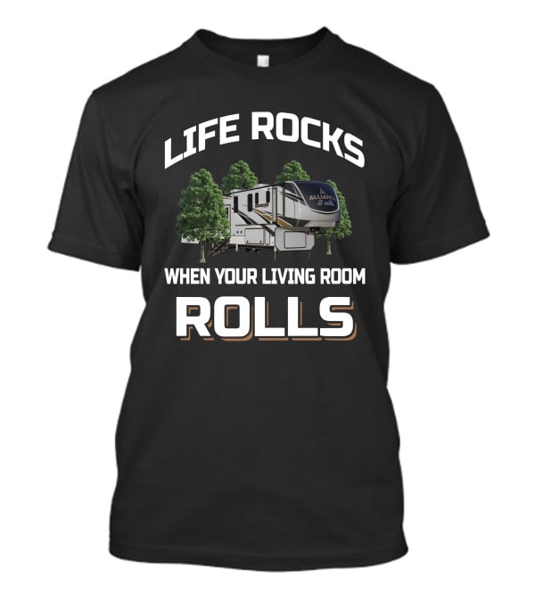 LIFE ROCKS WHEN YOUR LIVING ROOM ROLLS ALLIANCE T-Shirt