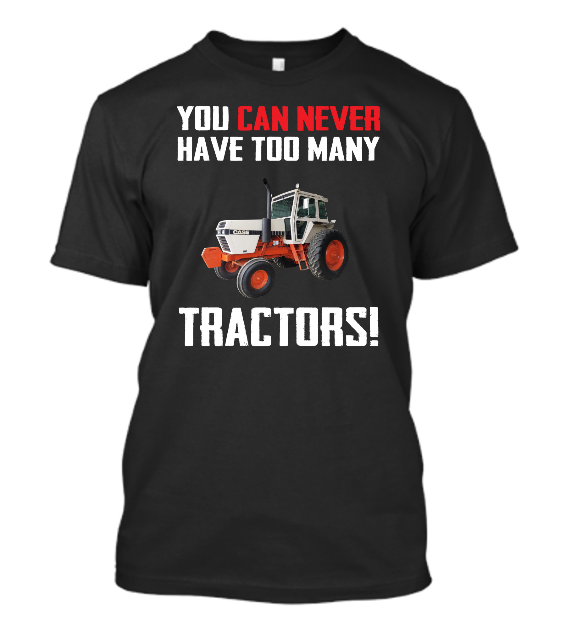 You Can Never Have Too Many J.I. Case Tractors T-Shirt