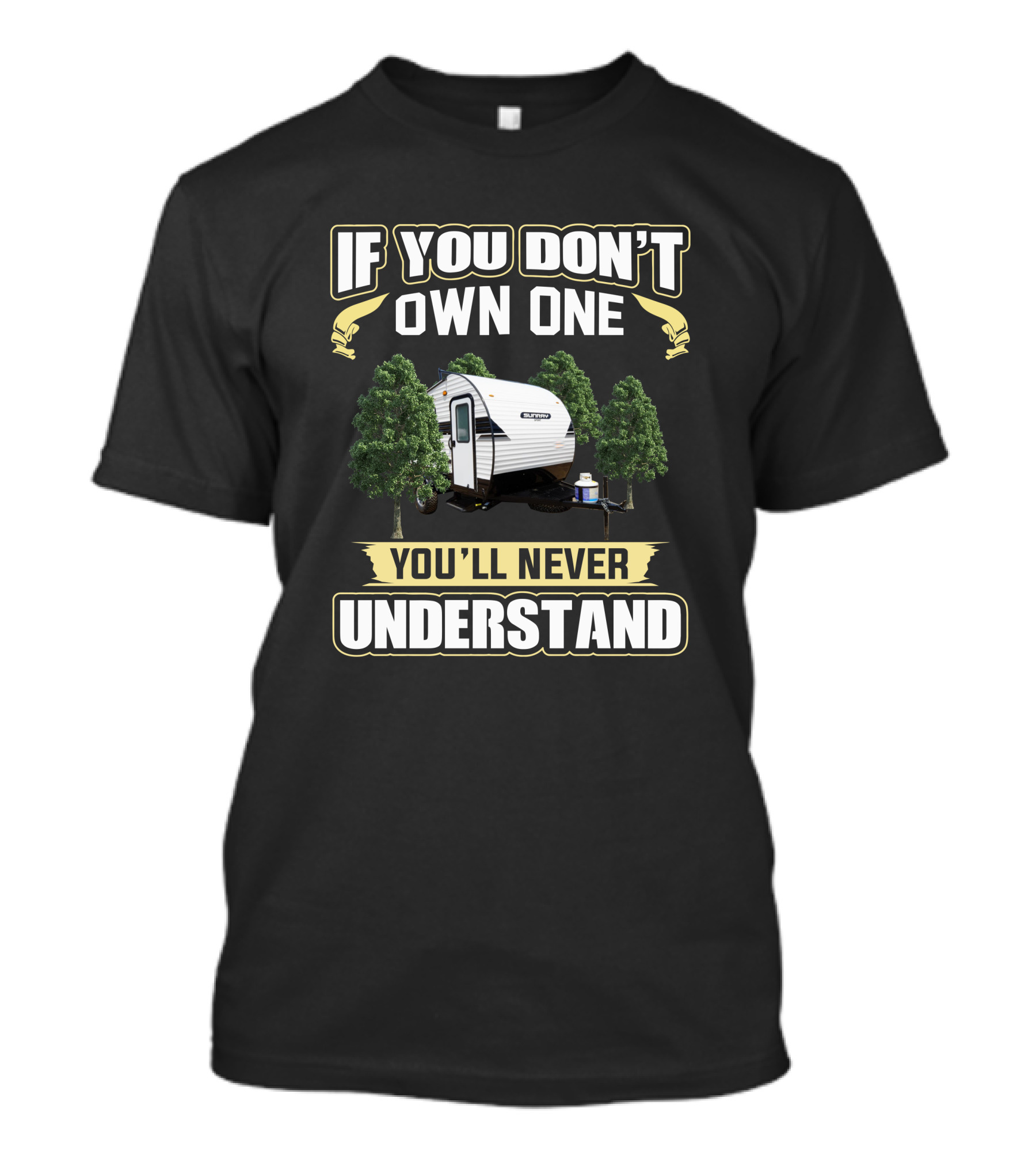 If You Don't Own One You'll Never Understand Sunray Trailer Camping T-Shirt