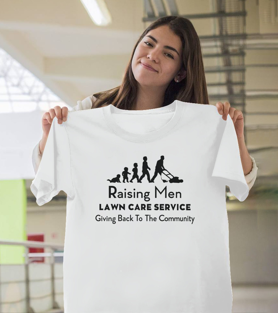 Raising Men Lawn Care Service Giving Back To The Community T-Shirt