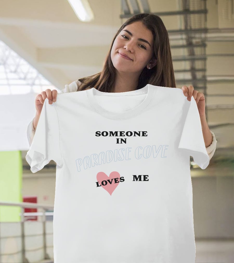 Someone In Paradise Cove Loves Me T-Shirt