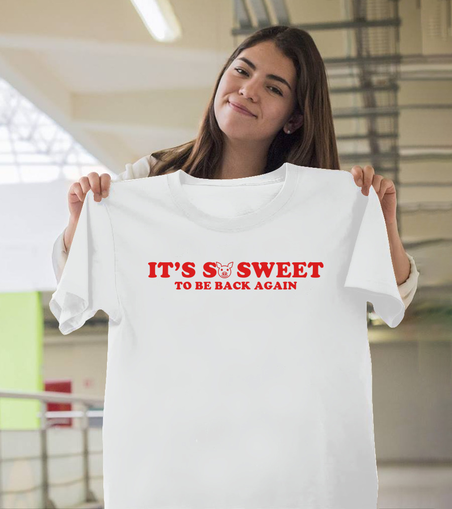 It's So Sweet To Be Back Again Pig Face T-Shirt