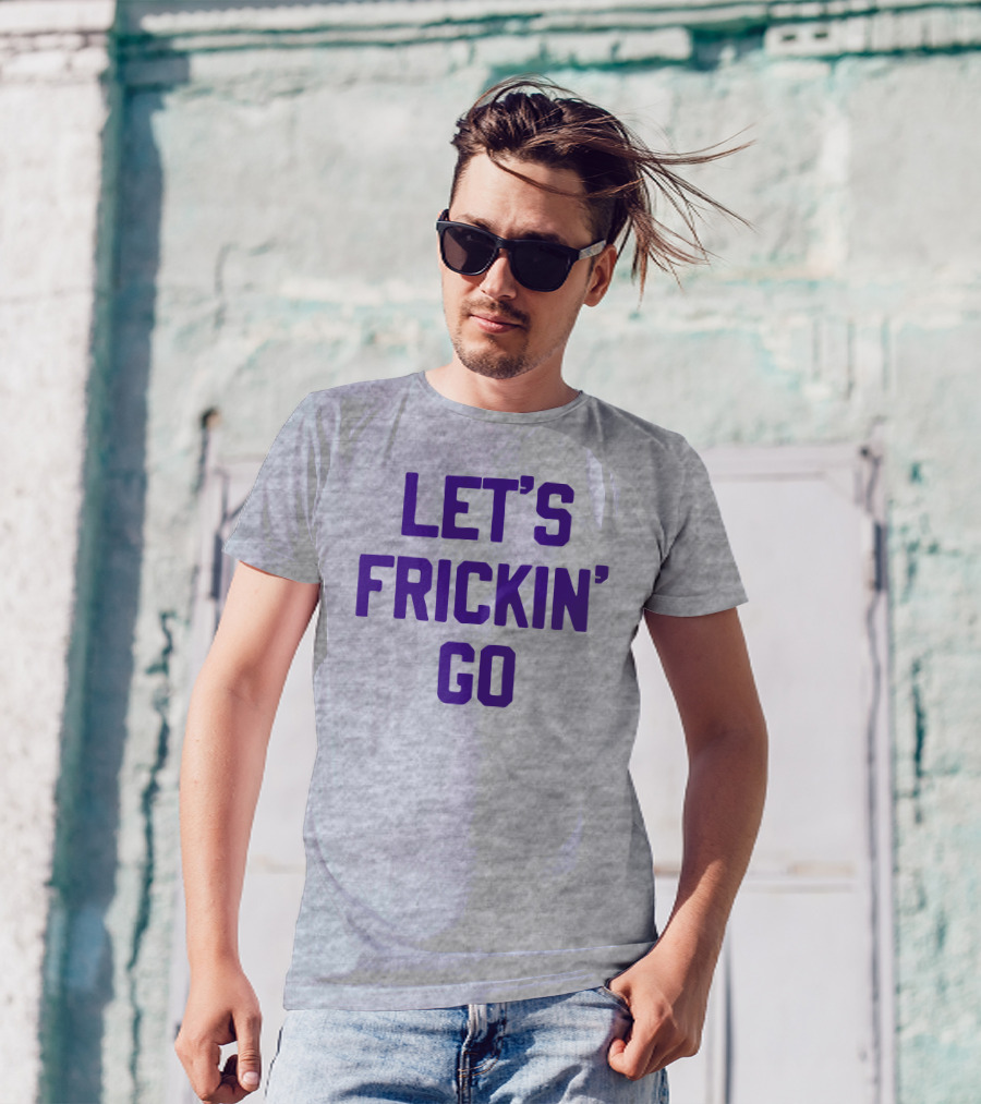 Sotastick Let's Frickin' Go T-Shirt