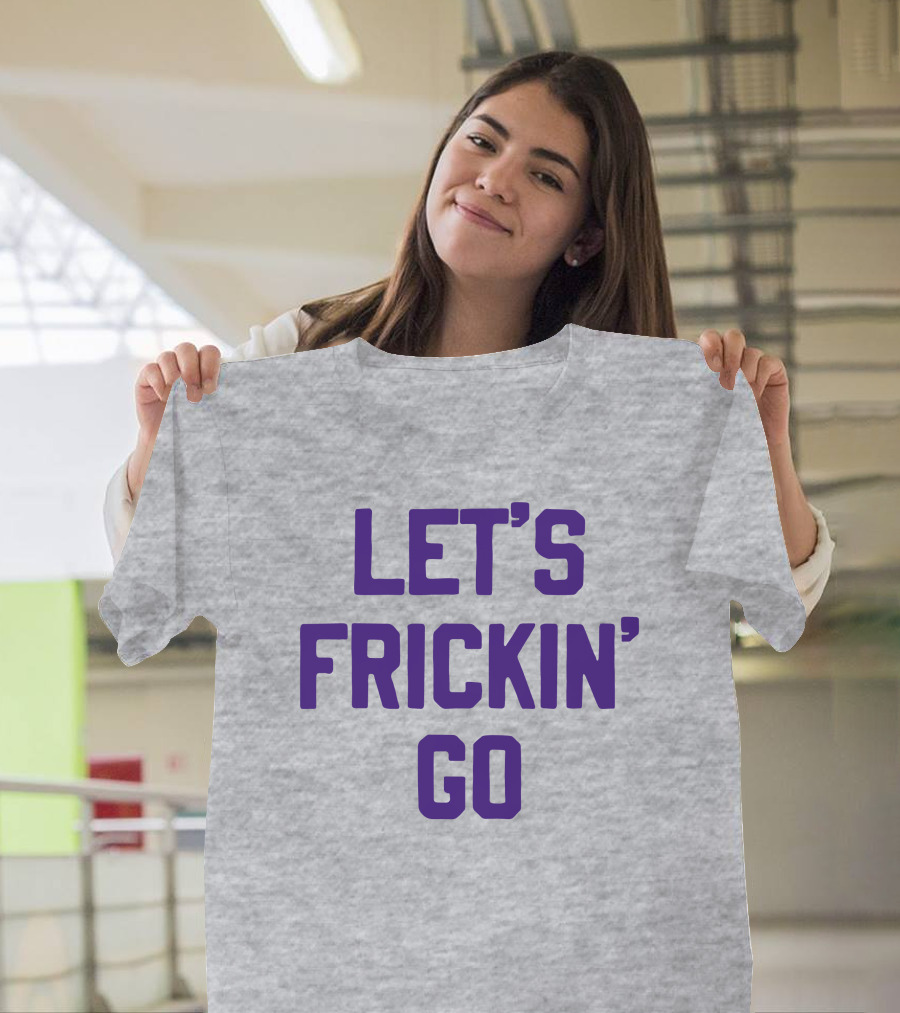 Sotastick Let's Frickin' Go T-Shirt