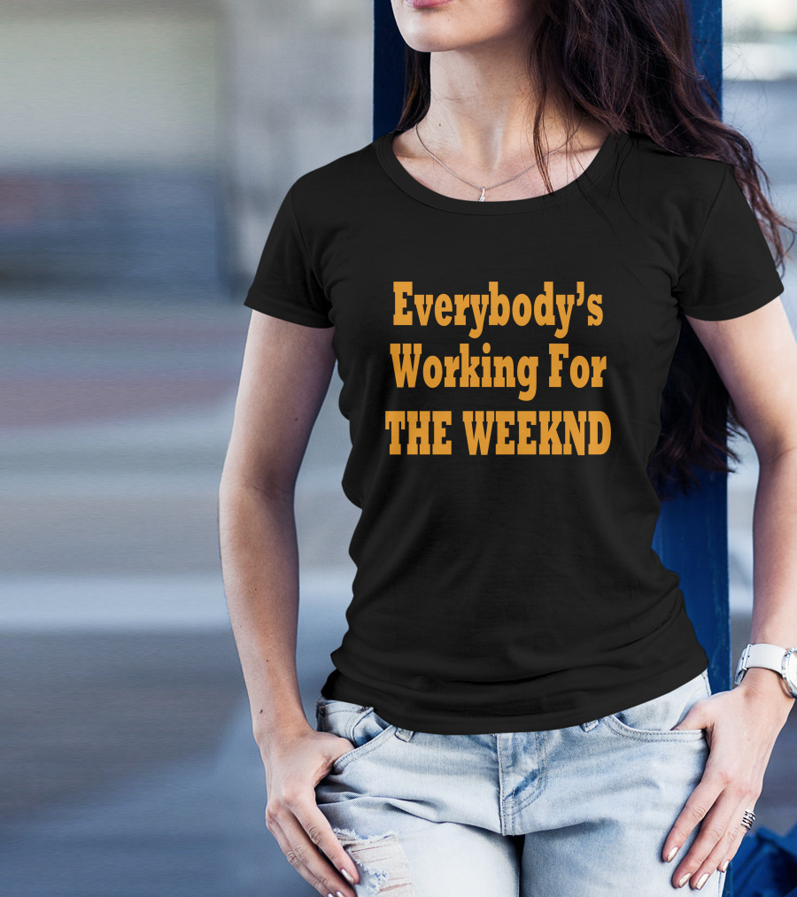 Everybody's Working For The Weeknd Weeknd Merchandise T-Shirt