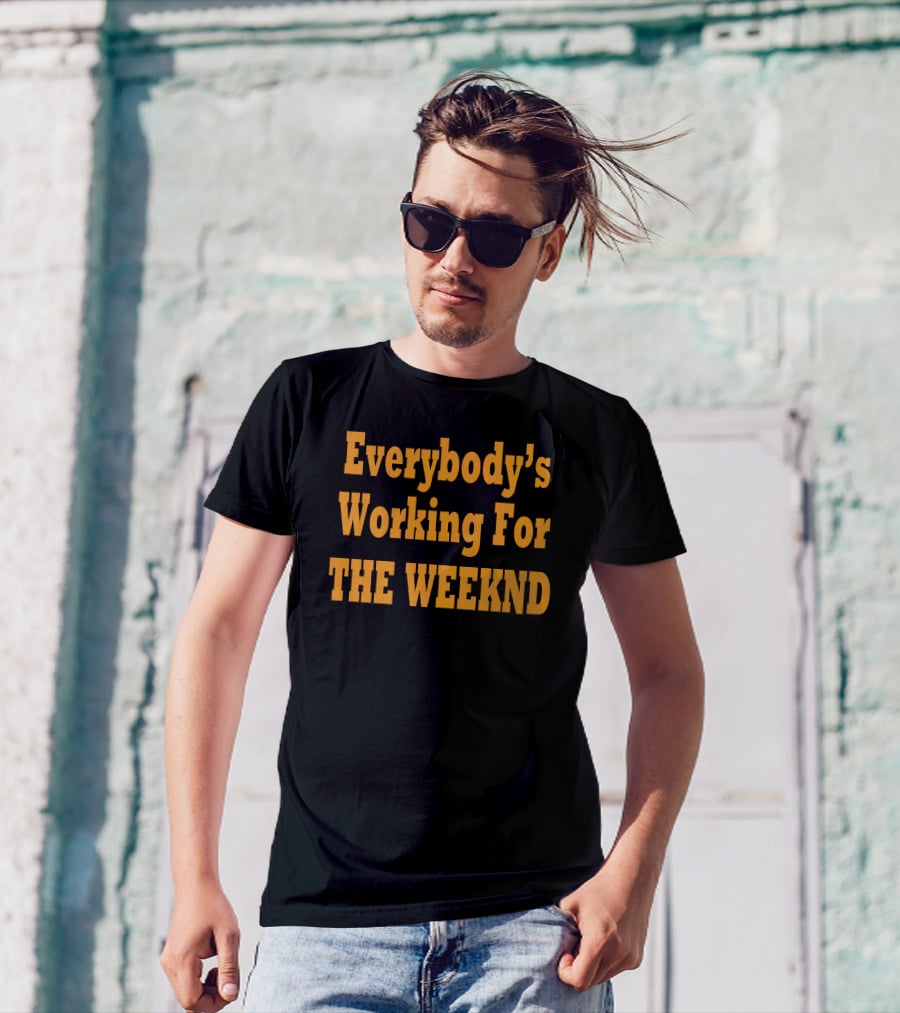 Everybody's Working For The Weeknd Weeknd Merchandise T-Shirt