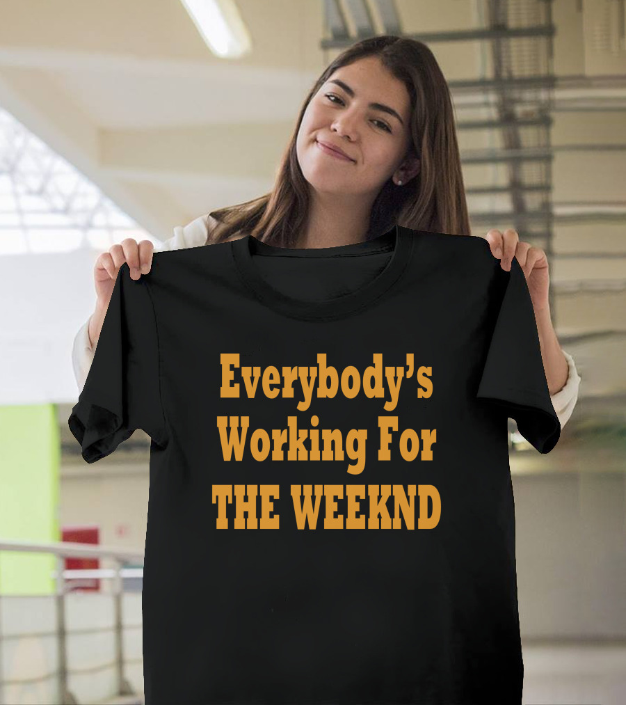 Everybody's Working For The Weeknd Weeknd Merchandise T-Shirt