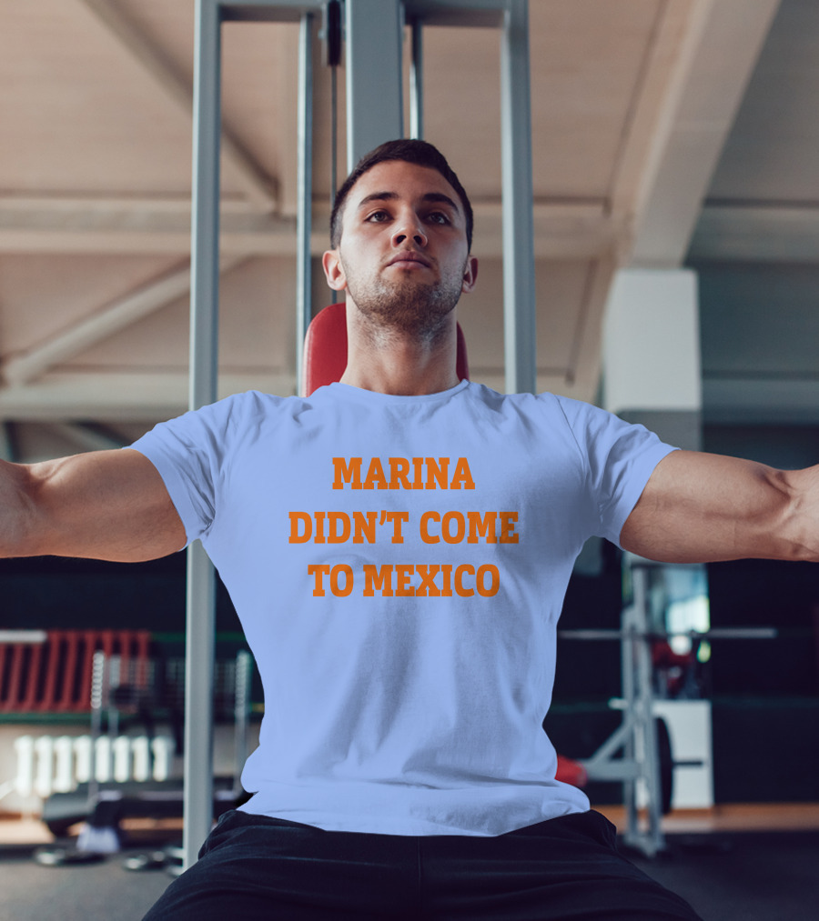 Marina Didn't Come To Mexico Diamandis T-Shirt