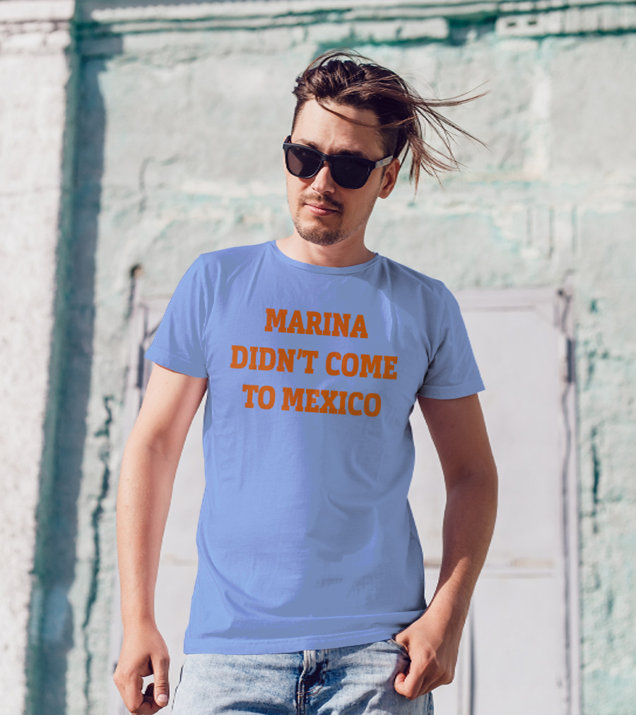 Marina Didn't Come To Mexico Diamandis T-Shirt