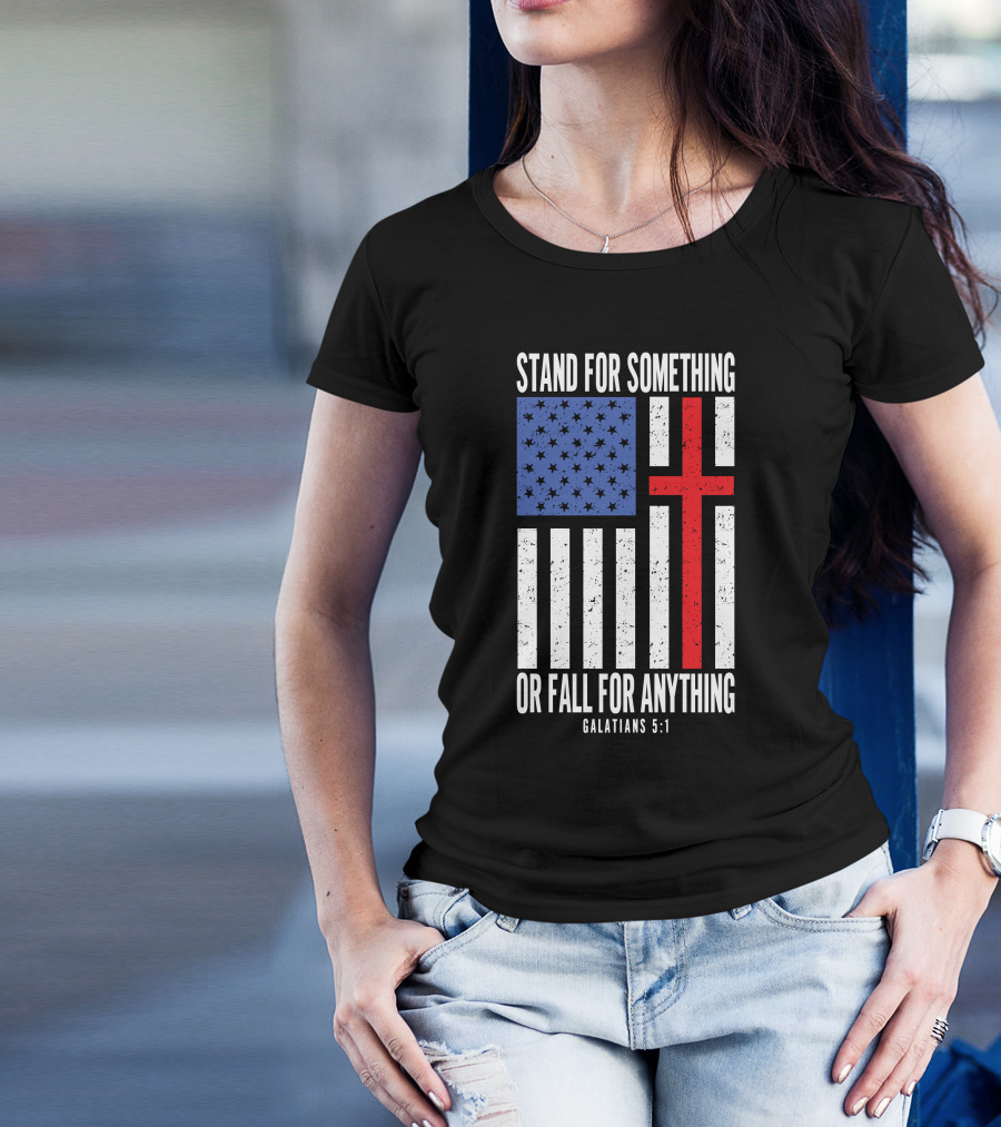 Stand For Something Or Fall For Anything Galatians 5:1 American Flag Cross T-Shirt