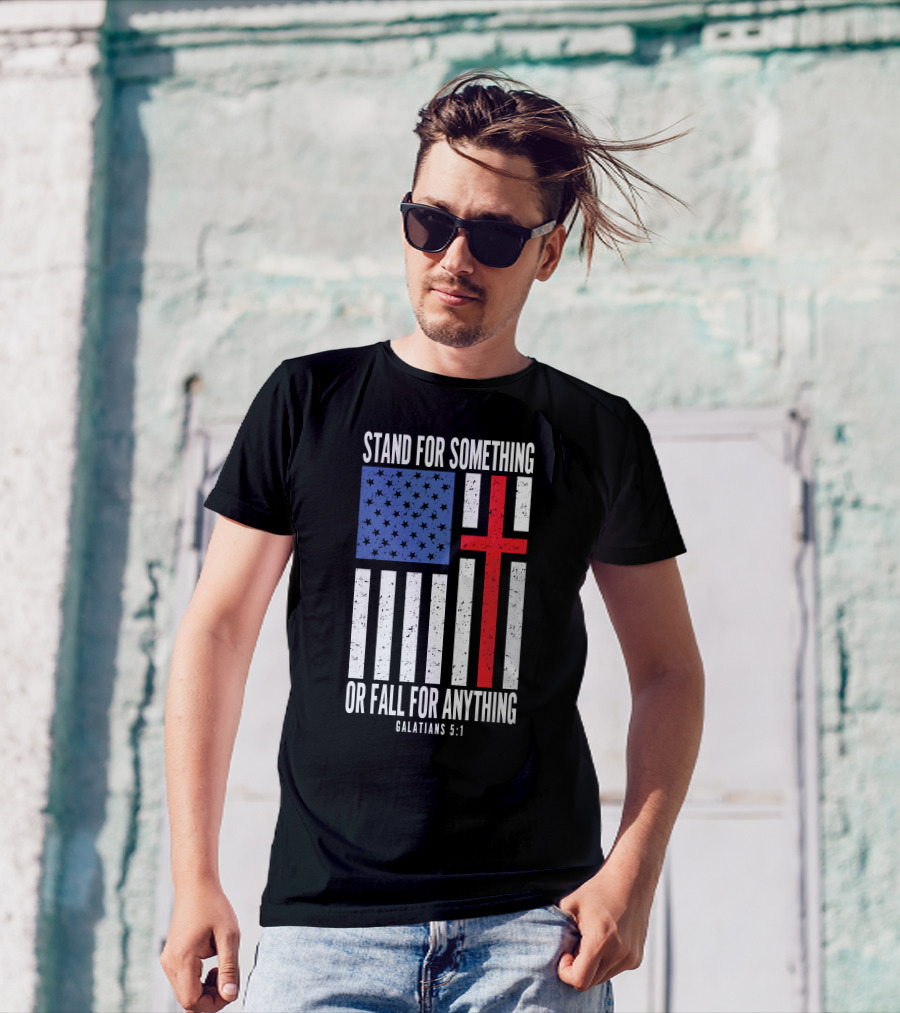 Stand For Something Or Fall For Anything Galatians 5:1 American Flag Cross T-Shirt