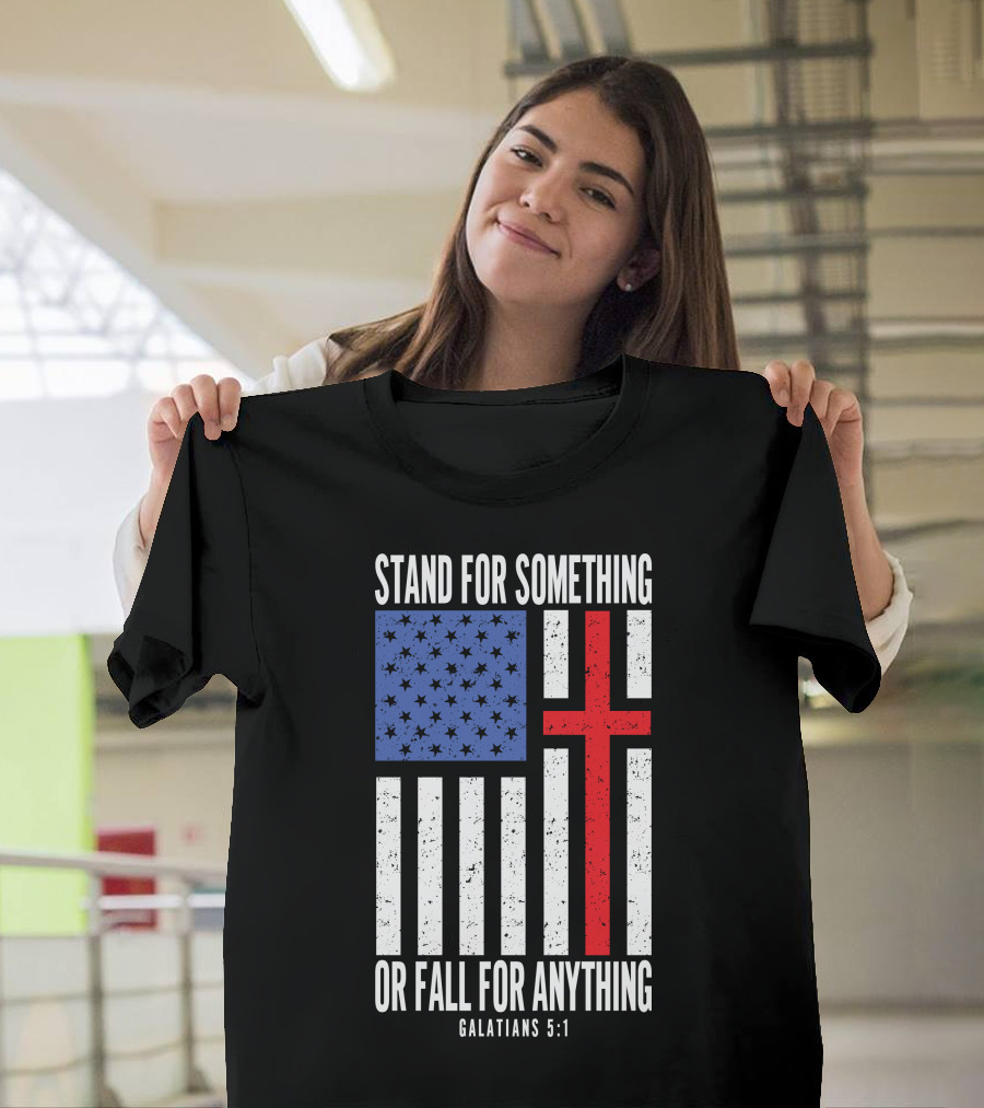 Stand For Something Or Fall For Anything Galatians 5:1 American Flag Cross T-Shirt