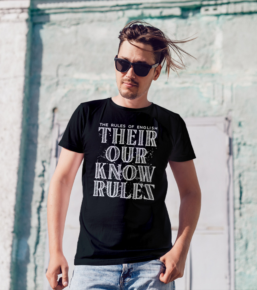 The Rules Of English: Their, Our, Know, Rules T-Shirt