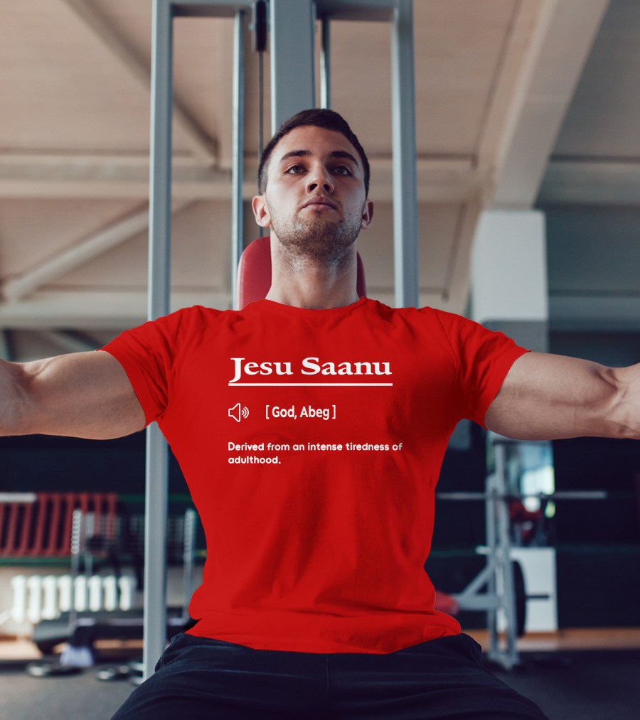 Jesu Saanu God Abeg Intense Tiredness Of Adulthood Definition T-Shirt