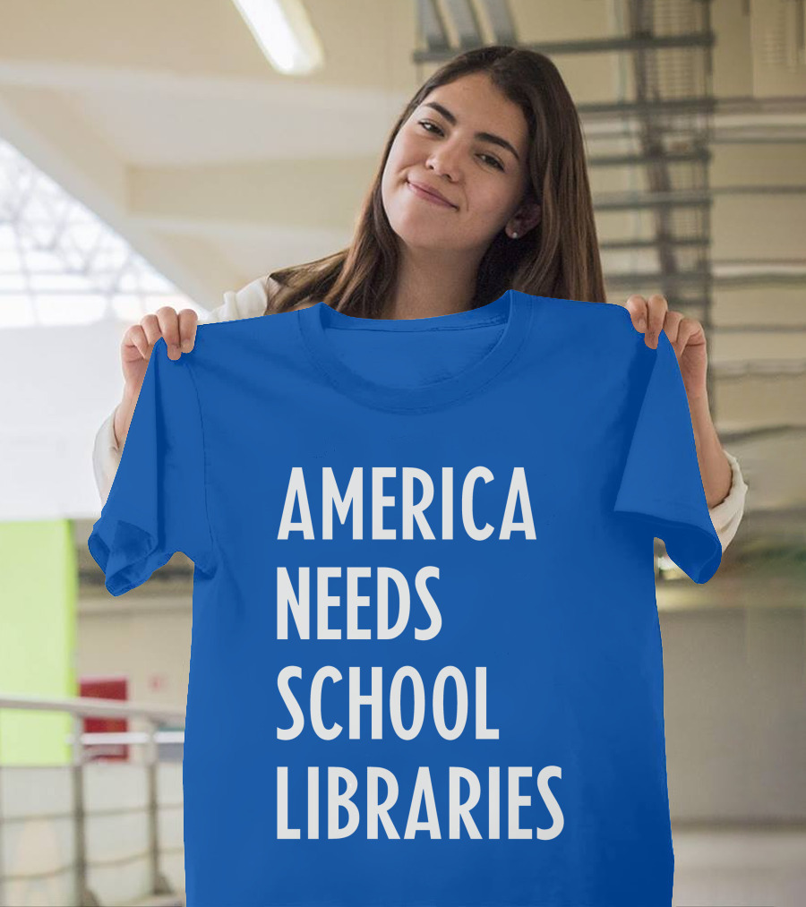 America Needs School Libraries T-Shirt