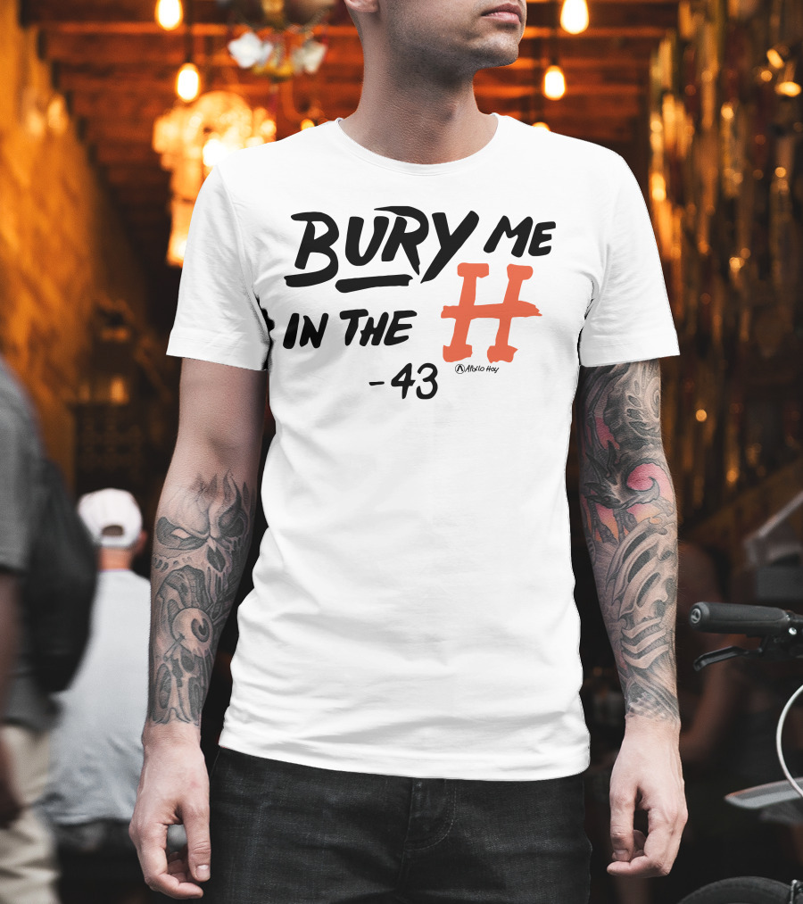 Bury Me In The H 43 Átalo Hoy T-Shirt