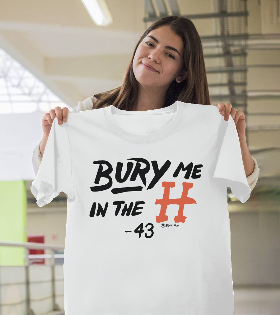 Bury Me In The H 43 Átalo Hoy T-Shirt