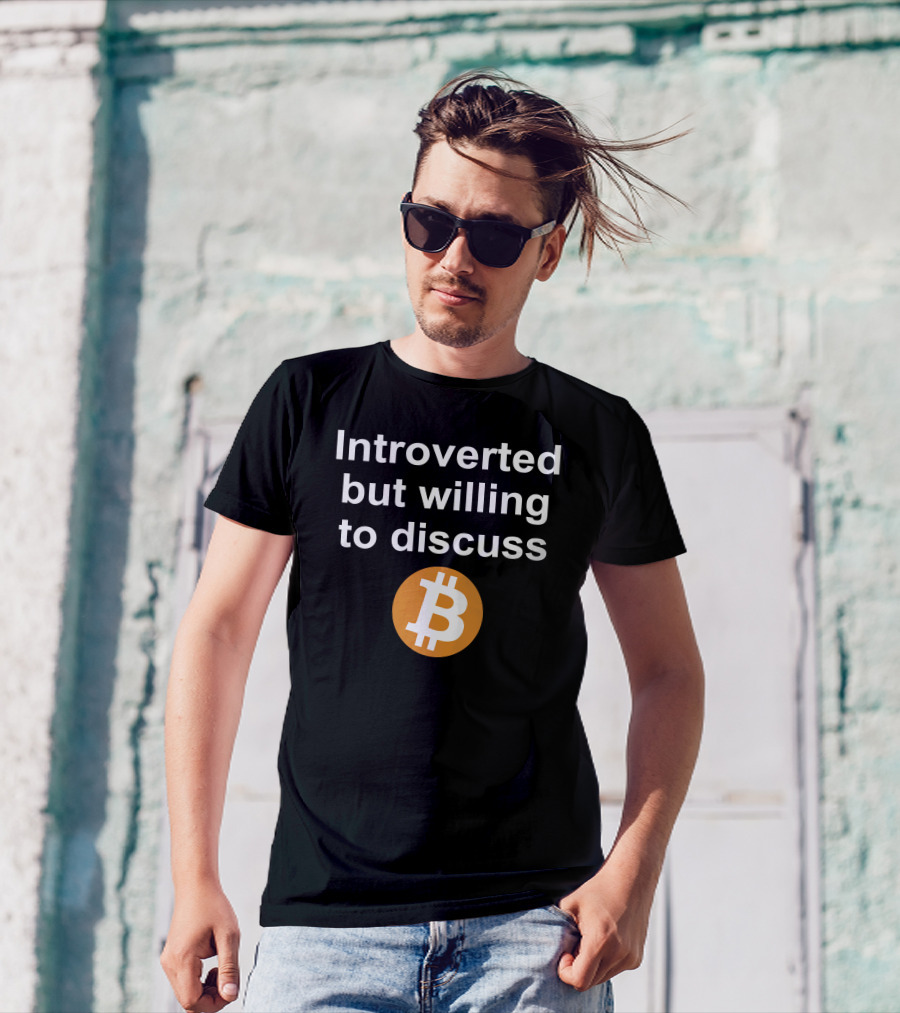 Introverted But Willing To Discuss Bitcoin Cryptocurrency T-Shirt