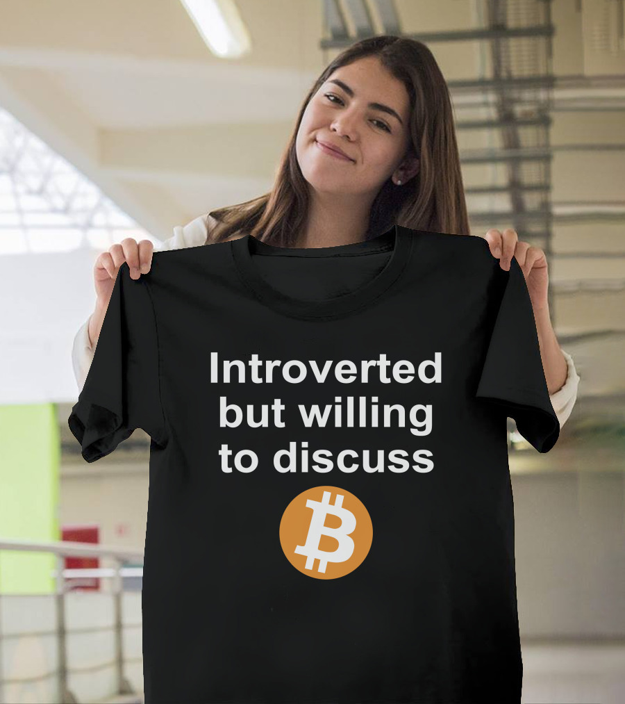 Introverted But Willing To Discuss Bitcoin Cryptocurrency T-Shirt