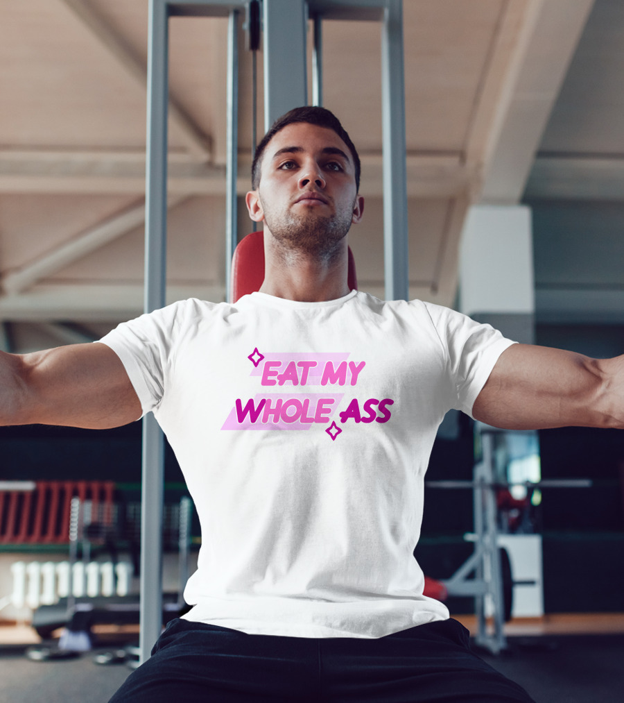 Eat My Whole Ass Pink Text With Stars T-Shirt