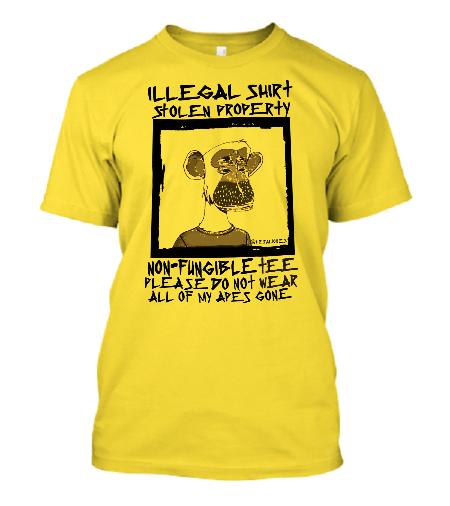 Illegal Stolen Property Non-Fungible Tee Please Do Not Wear All Of My Apes Gone T-Shirt