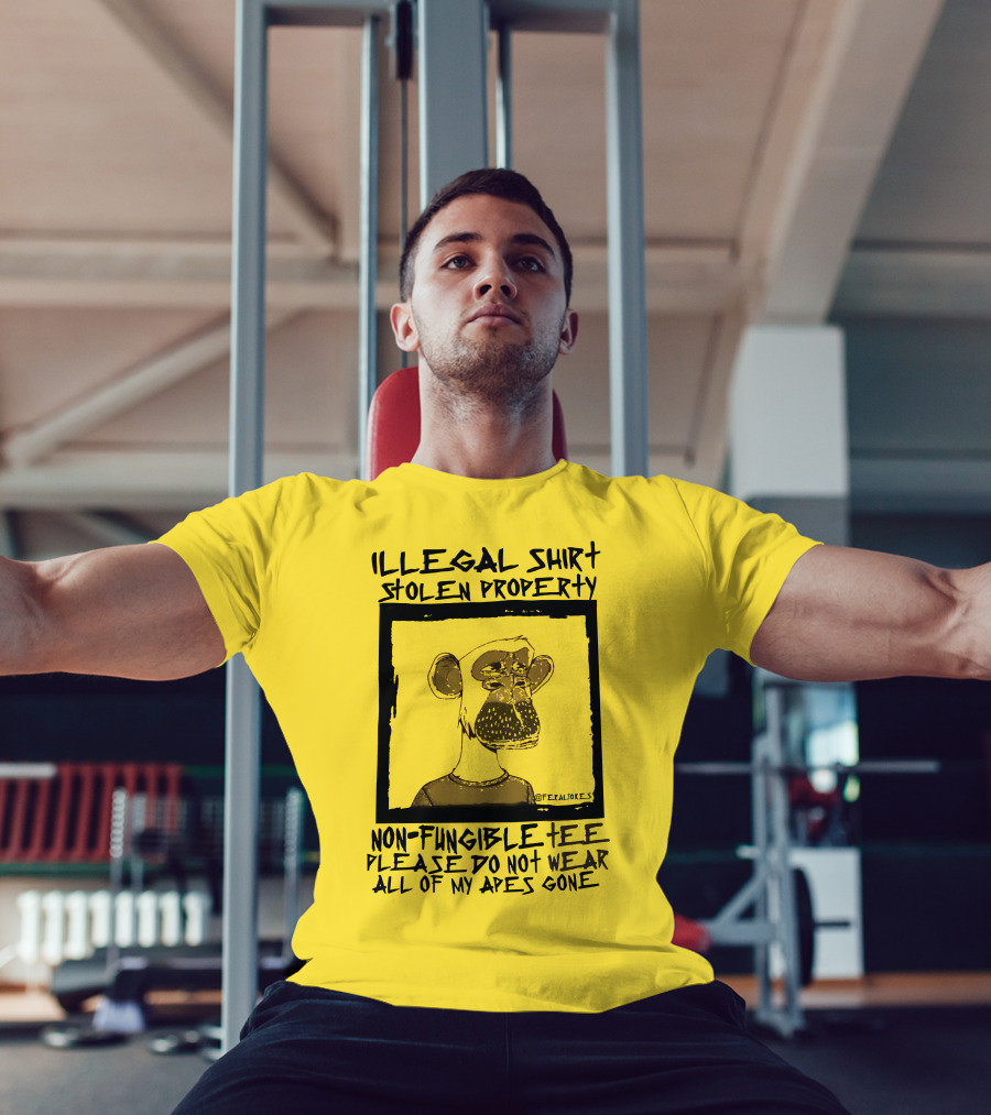 Illegal Stolen Property Non-Fungible Tee Please Do Not Wear All Of My Apes Gone T-Shirt