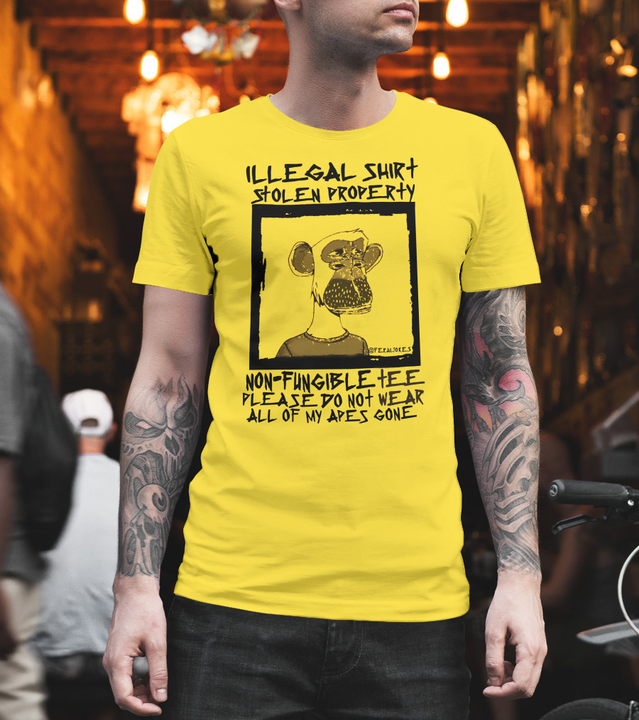 Illegal Stolen Property Non-Fungible Tee Please Do Not Wear All Of My Apes Gone T-Shirt