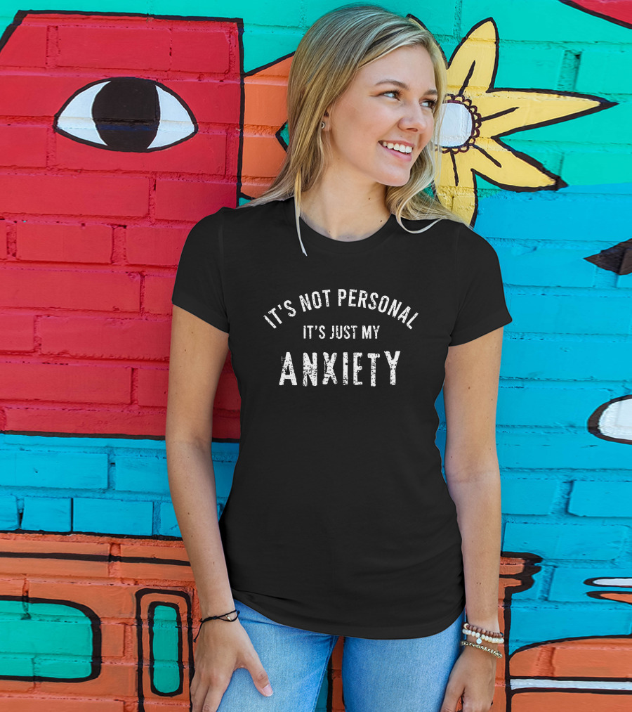 It's Not Personal It's Just My Anxiety Text T-Shirt