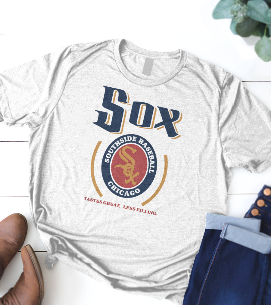Sox Southside Baseball Chicago Tastes Great Less Filling T-Shirt