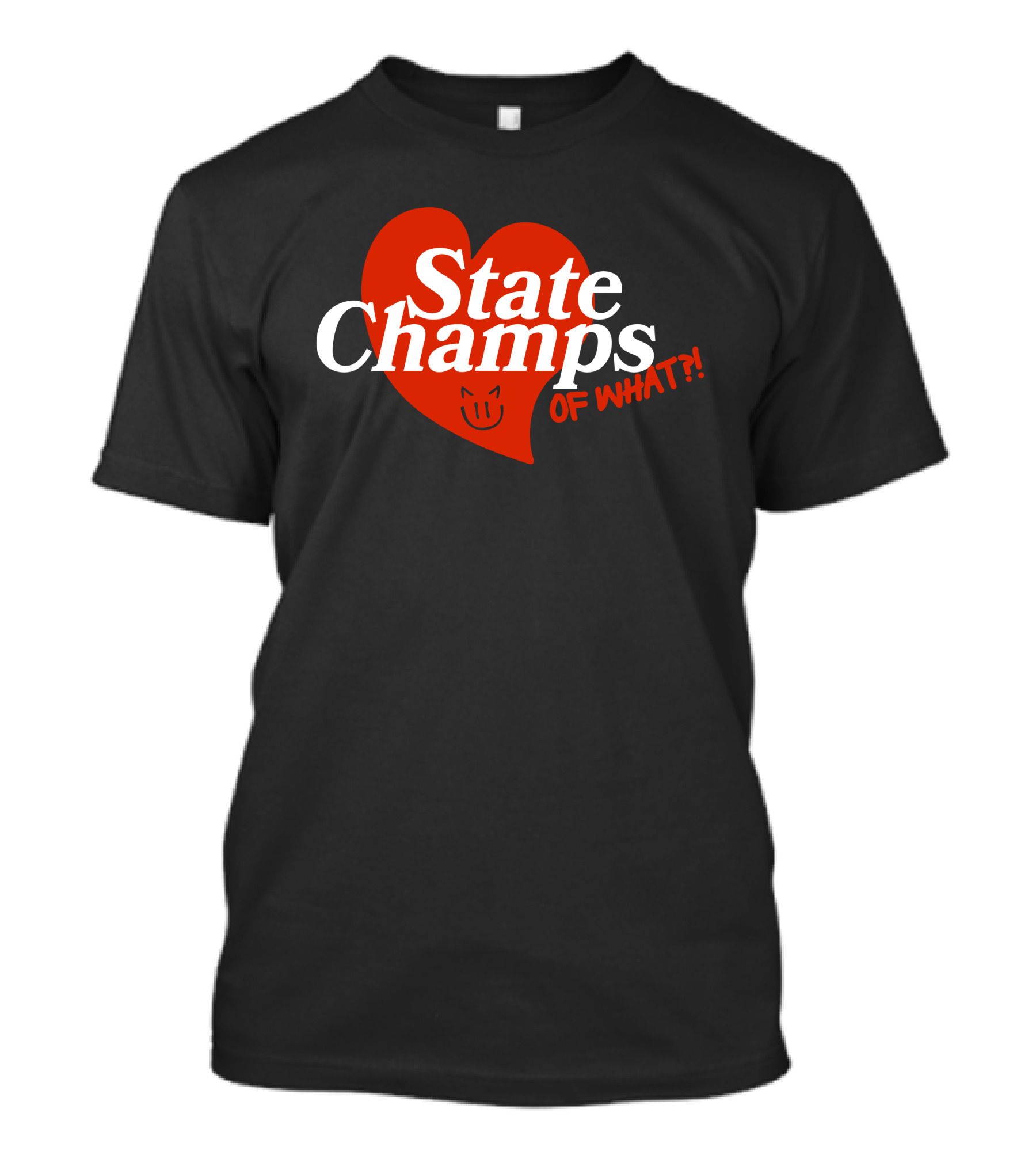 State Champs Heart Emblem Of What? T-Shirt