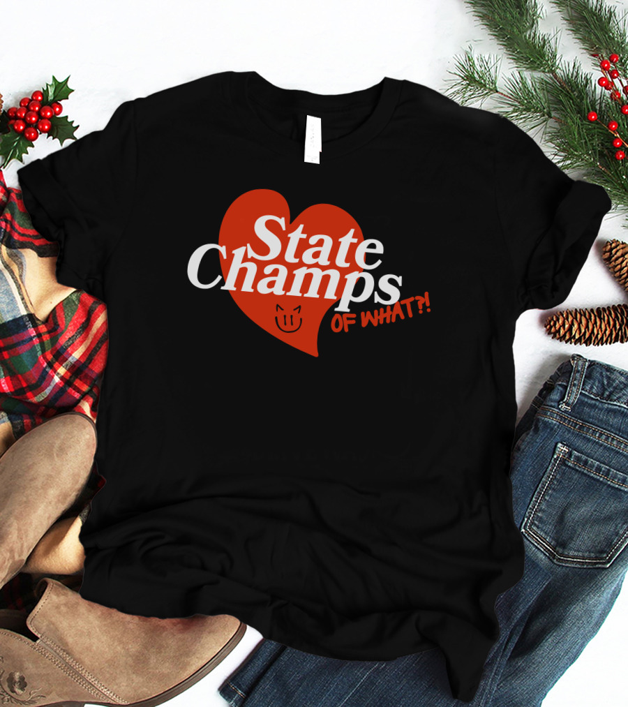State Champs Heart Emblem Of What? T-Shirt