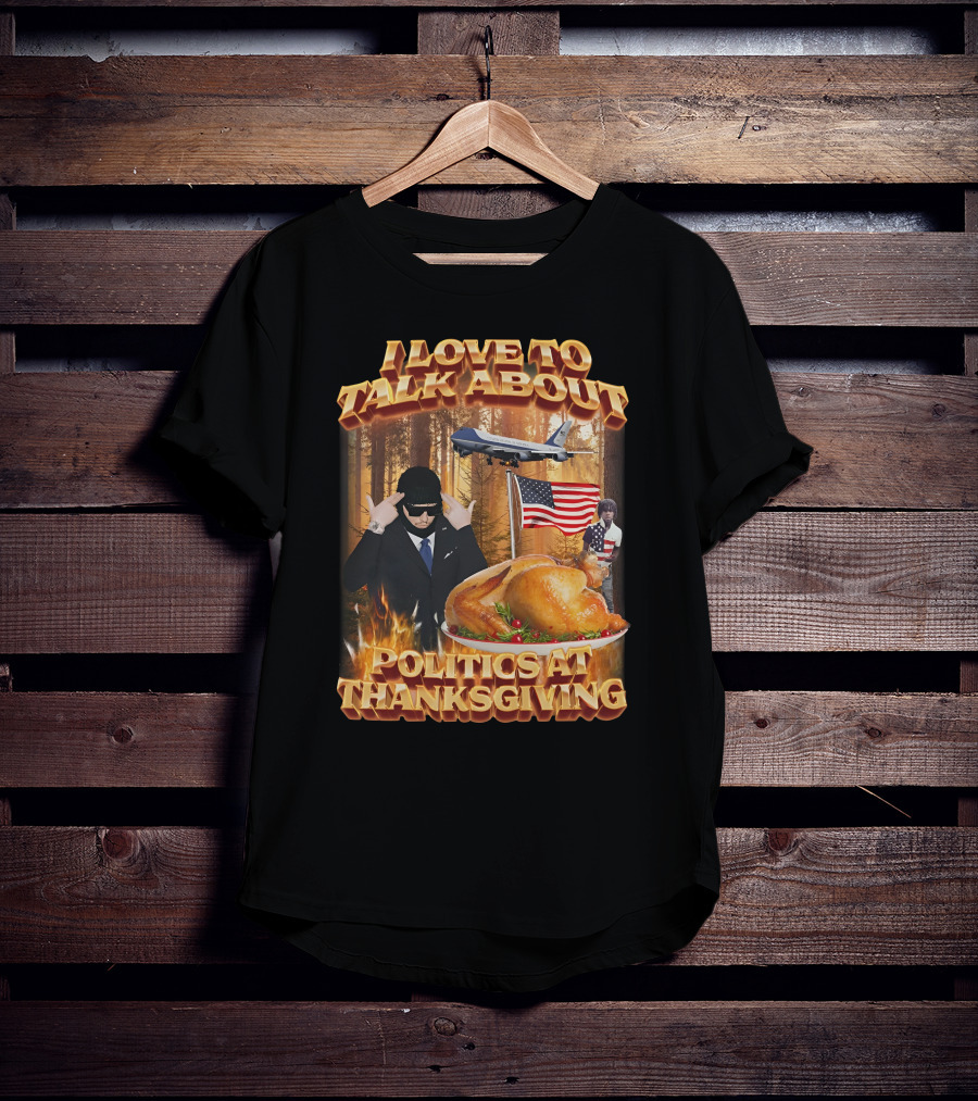 I Love To Talk About Politics At Thanksgiving Airplane Forest American Flag Turkey T-Shirt