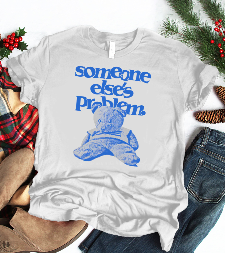 Someone Else's Problem Blue Teddy Bear Ruel Store T-Shirt