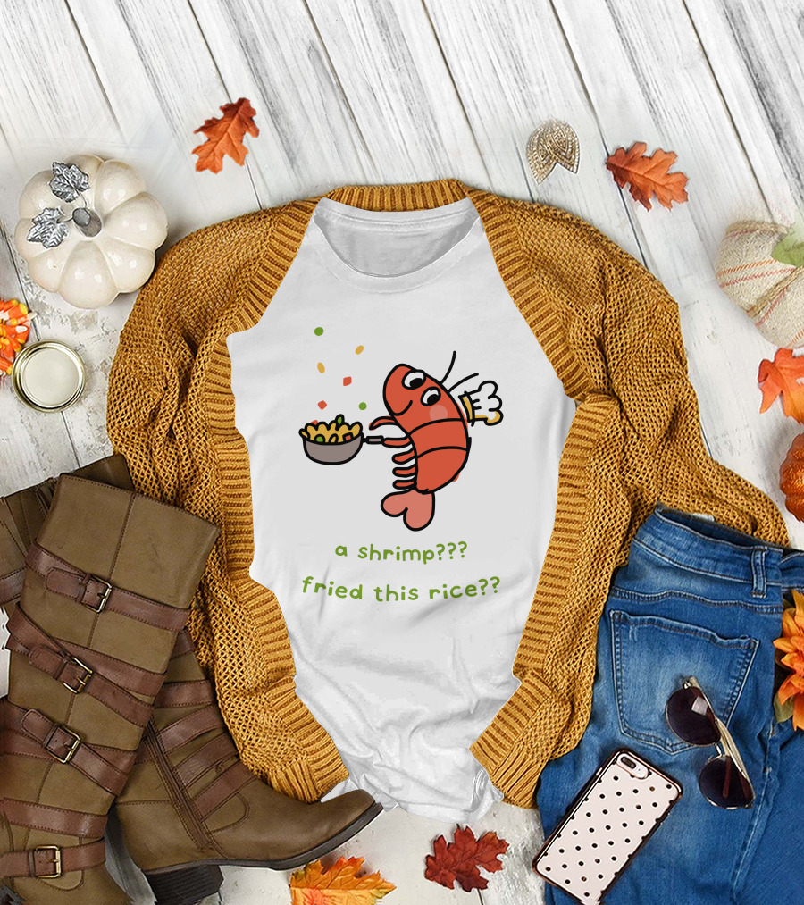 Liliuhms Shop A Shrimp Fried This Rice A Shrimp Fried This Rice?? T-Shirt