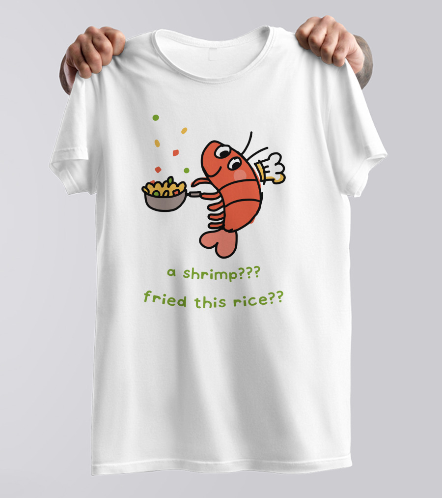 Liliuhms Shop A Shrimp Fried This Rice A Shrimp Fried This Rice?? T-Shirt
