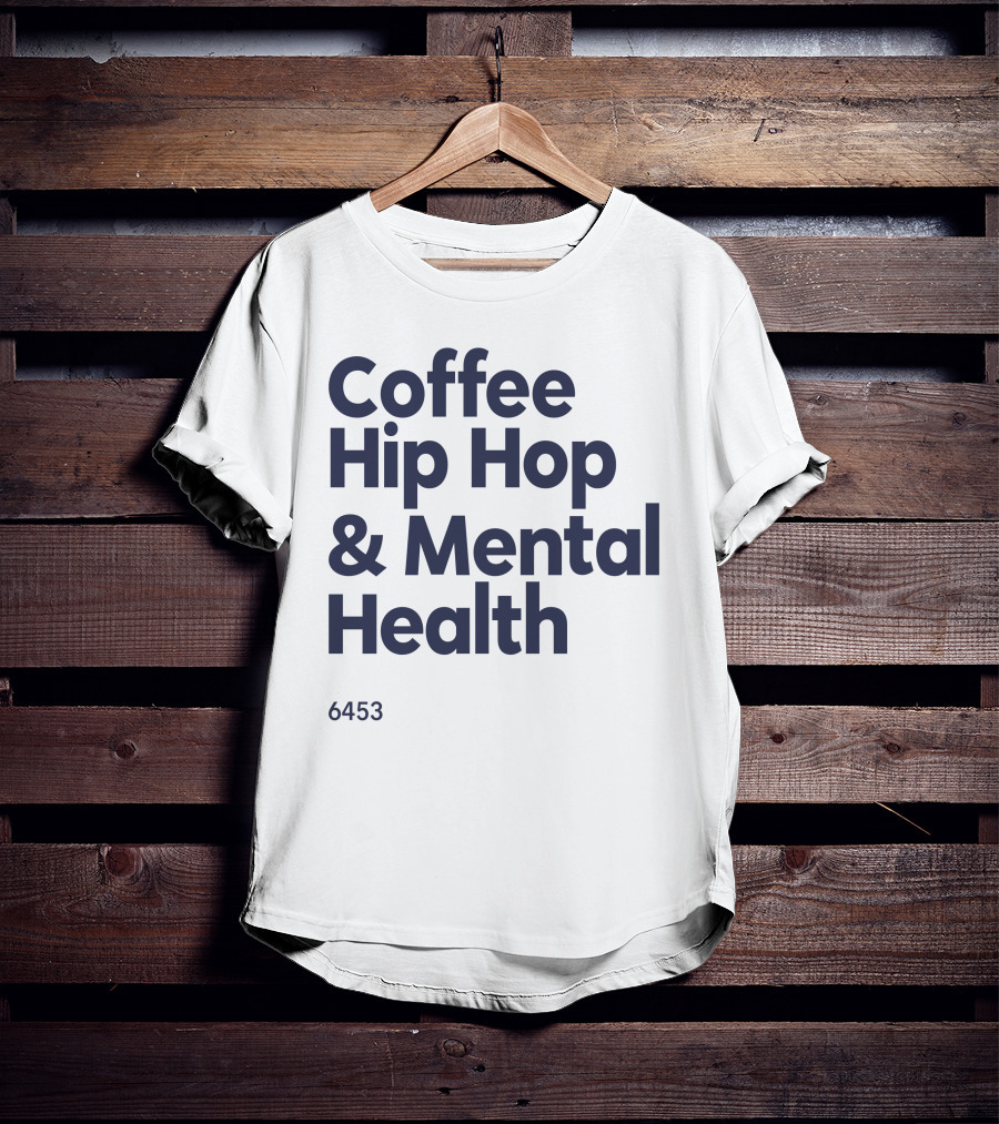 Coffee Hip Hop And Mental Health 6453 T-Shirt