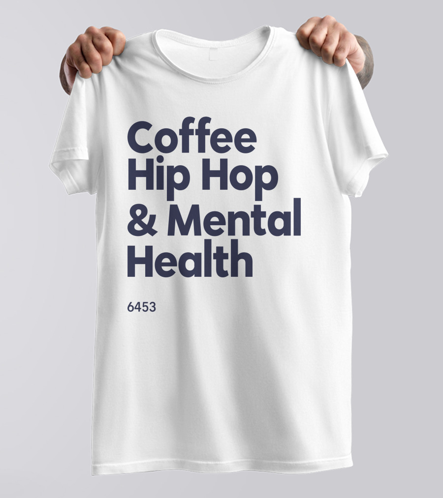 Coffee Hip Hop And Mental Health 6453 T-Shirt