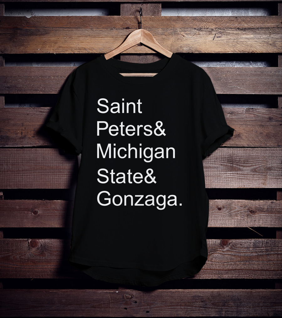 Saint Peters Michigan State Gonzaga College Basketball Teams T-Shirt