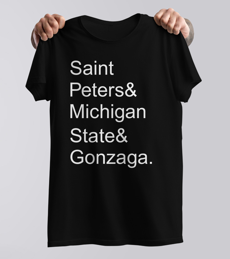 Saint Peters Michigan State Gonzaga College Basketball Teams T-Shirt