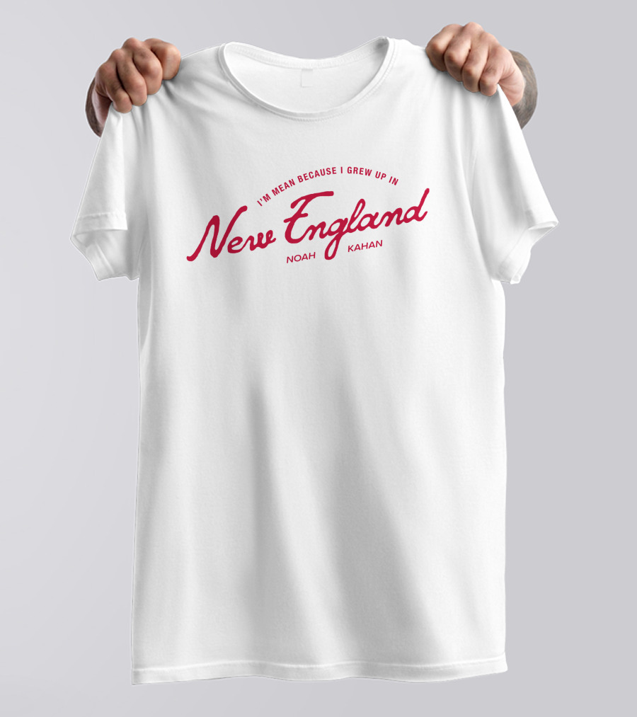 I'm Mean Because I Grew Up In New England Noah Kahan T-Shirt